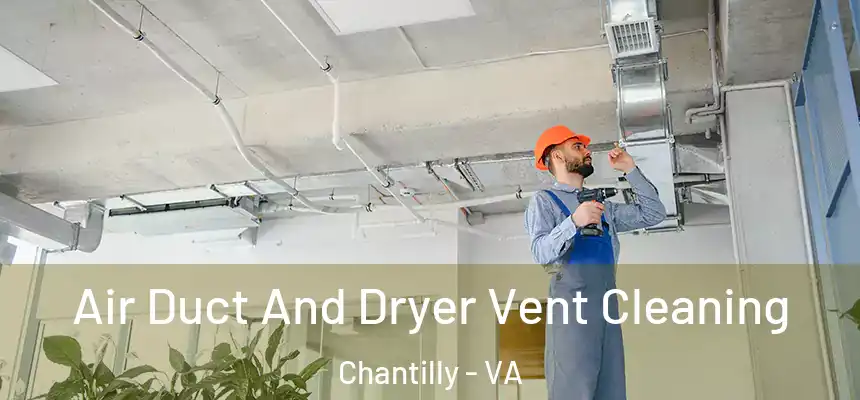 Air Duct And Dryer Vent Cleaning Chantilly - VA