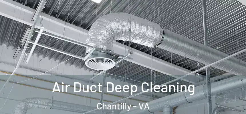  Air Duct Deep Cleaning Chantilly - VA