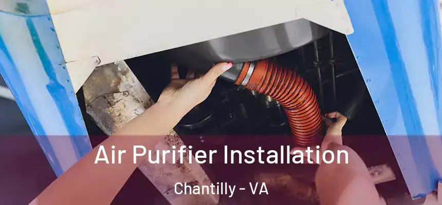 Air Purifier Installation Chantilly - VA