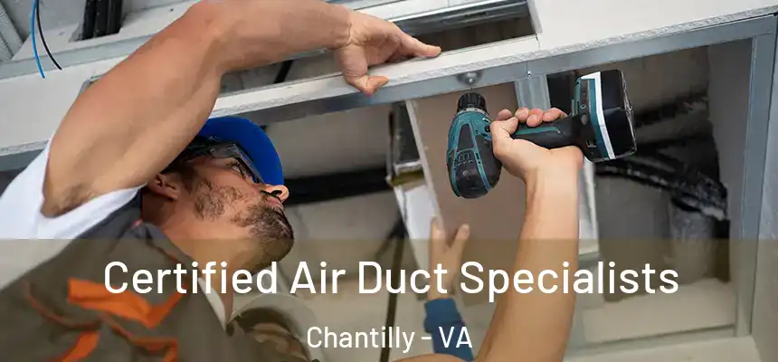 Certified Air Duct Specialists Chantilly - VA