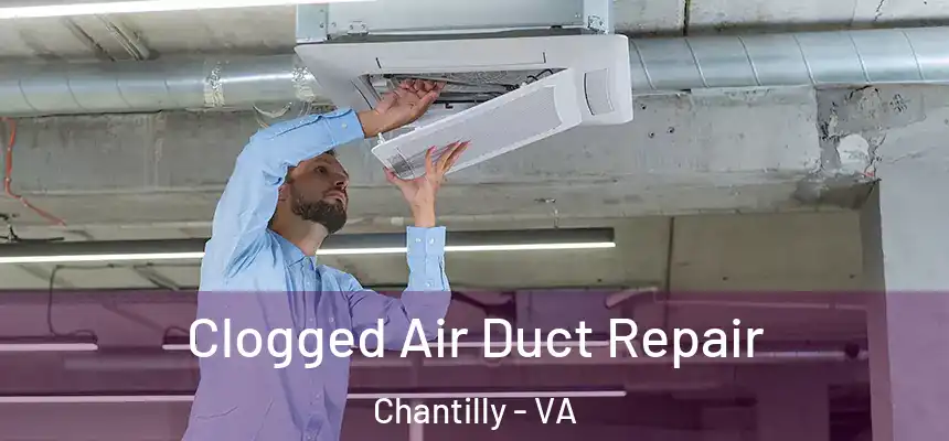  Clogged Air Duct Repair Chantilly - VA