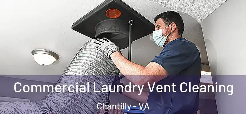 Commercial Laundry Vent Cleaning Chantilly - VA