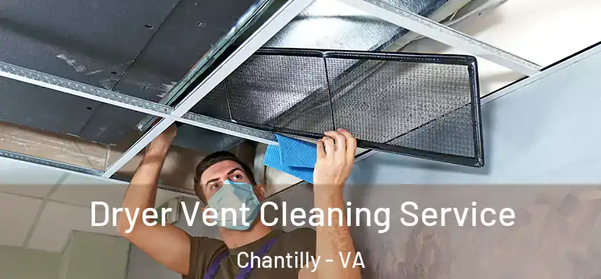 Dryer Vent Cleaning Service Chantilly - VA