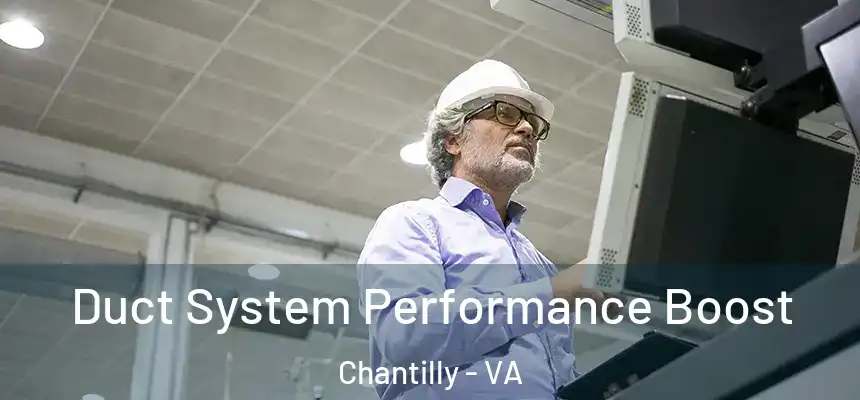 Duct System Performance Boost Chantilly - VA