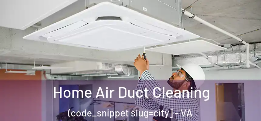  Home Air Duct Cleaning (code_snippet slug=city] - VA