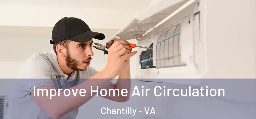  Improve Home Air Circulation Chantilly - VA