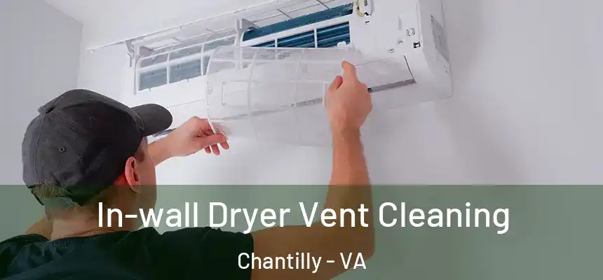  In-wall Dryer Vent Cleaning Chantilly - VA