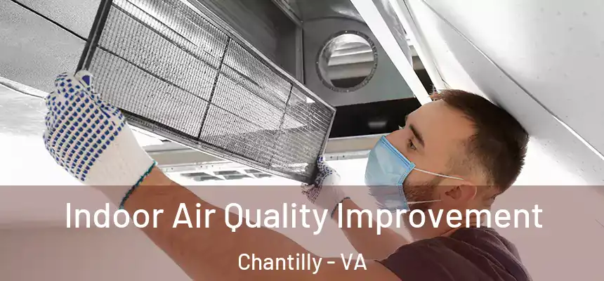 Indoor Air Quality Improvement Chantilly - VA