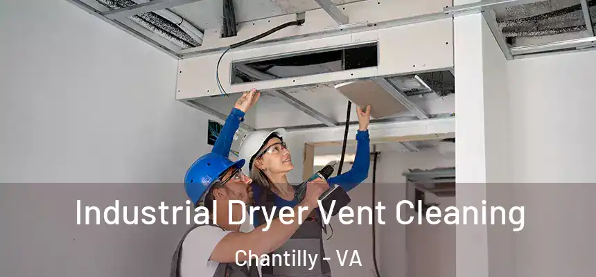 Industrial Dryer Vent Cleaning Chantilly - VA