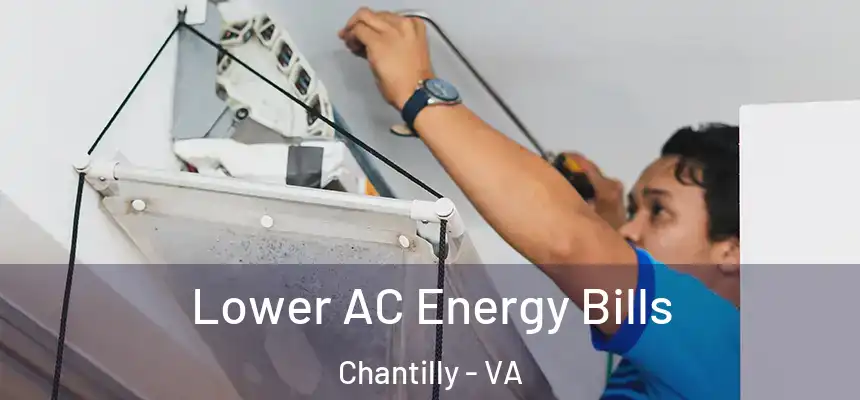 Lower AC Energy Bills Chantilly - VA