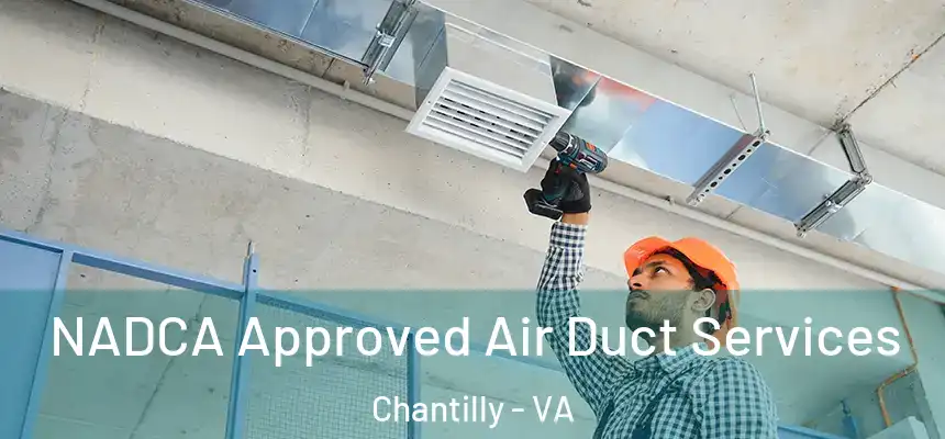 NADCA Approved Air Duct Services Chantilly - VA