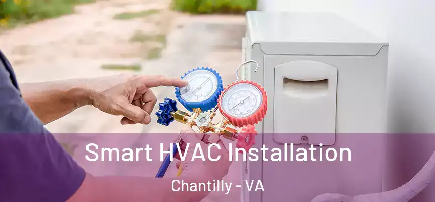  Smart HVAC Installation Chantilly - VA