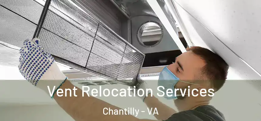 Vent Relocation Services Chantilly - VA