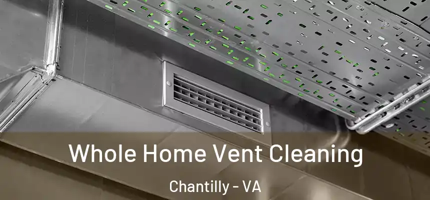  Whole Home Vent Cleaning Chantilly - VA